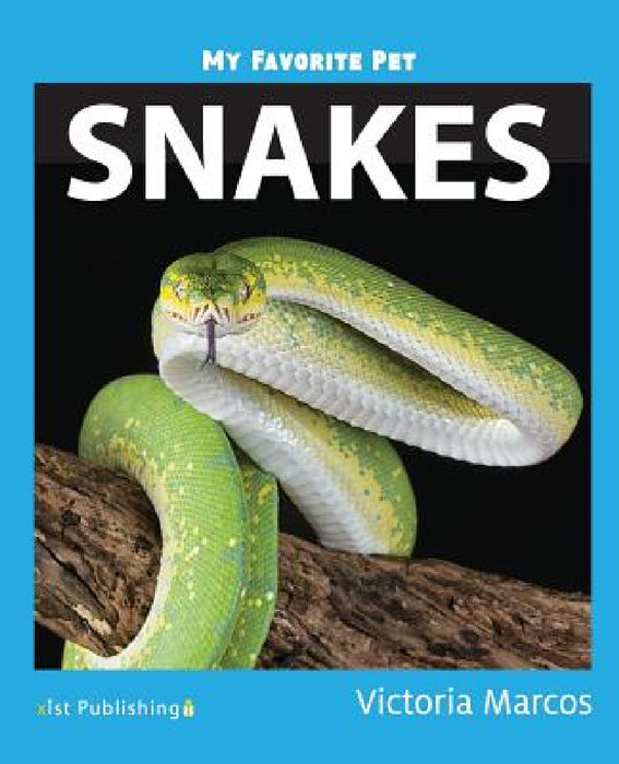My Favorite Pet: Snakes by Victoria Marcos