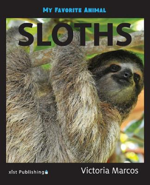 My Favorite Animal: Sloths by Victoria Marcos