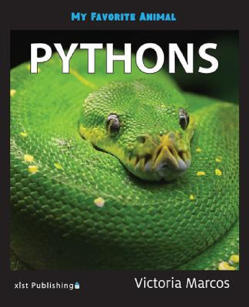 My Favorite Animal: Pythons by Victoria Marcos