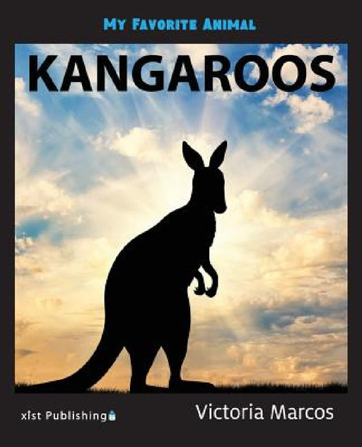 My Favorite Animal: Kangaroos by Victoria Marcos