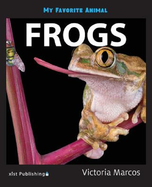 My Favorite Animal: Frogs by Victoria Marcos