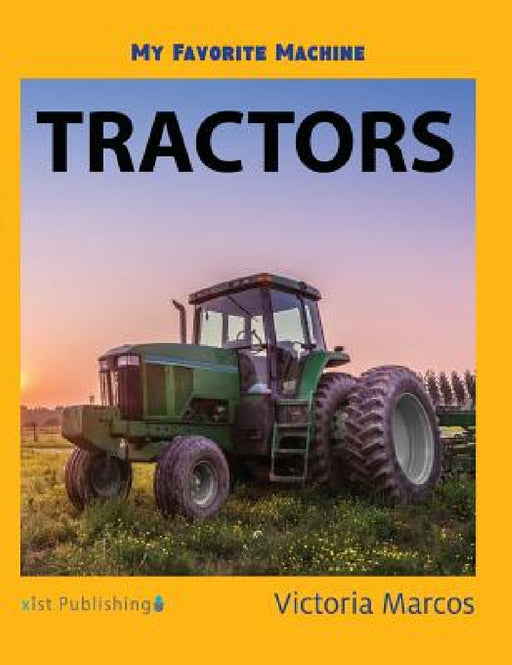 My Favorite Machine: Tractors by Victoria Marcos