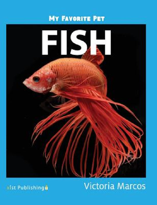My Favorite Pet: Fish by Victoria Marcos