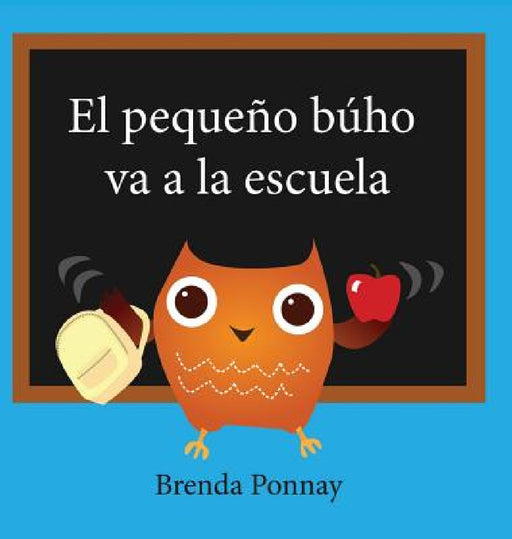 El pequeño búho va a la escuela by Brenda Ponnay, Brenda Ponnay, Lenny Sandoval