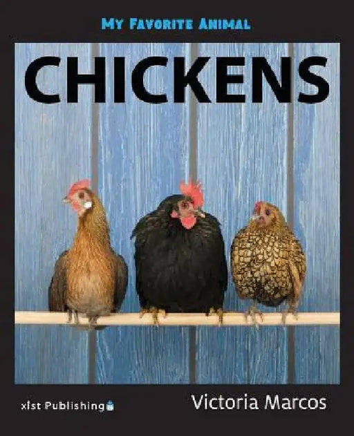 My Favorite Animal: Chickens by Victoria Marcos