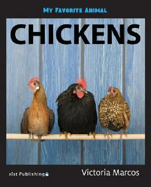 My Favorite Animal: Chickens by Victoria Marcos