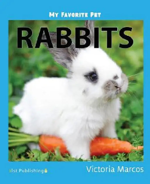 My Favorite Pet: Rabbits by Victoria Marcos
