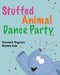Stuffed Animal Dance Party by Elizabeth Maginnis