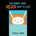 The Bunny who Never went to Sleep by Cecilia Smith