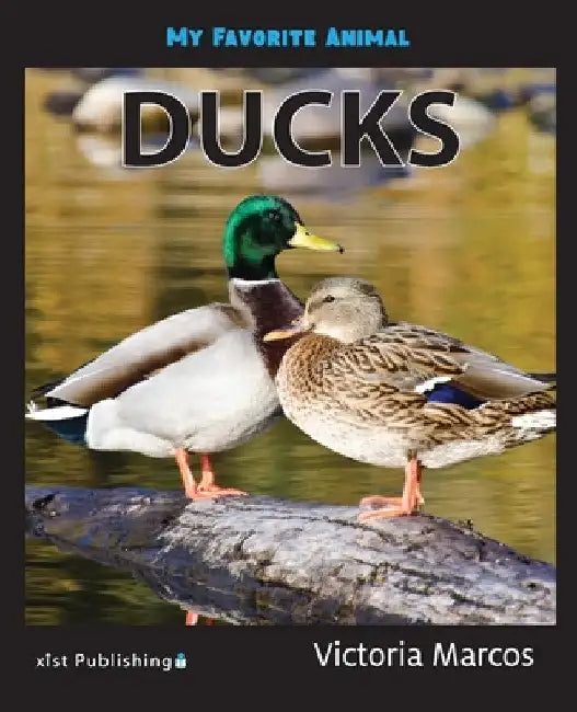 My Favorite Animal: Ducks by Victoria Marcos