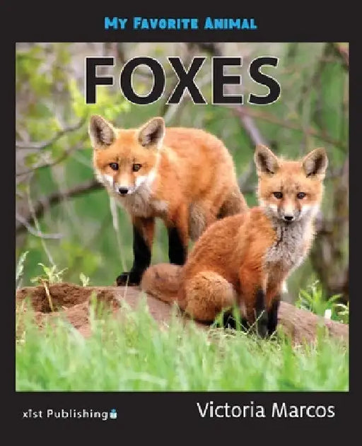 My Favorite Animal: Foxes by Victoria Marcos