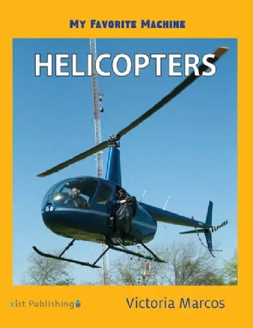 My Favorite Machine: Helicopters by Victoria Marcos