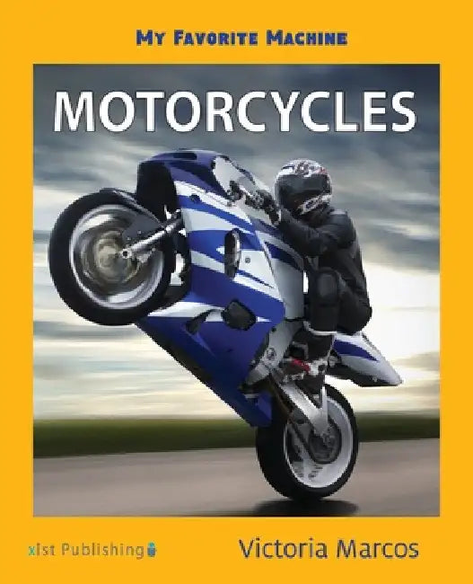 My Favorite Machine: Motorcycles by Victoria Marcos