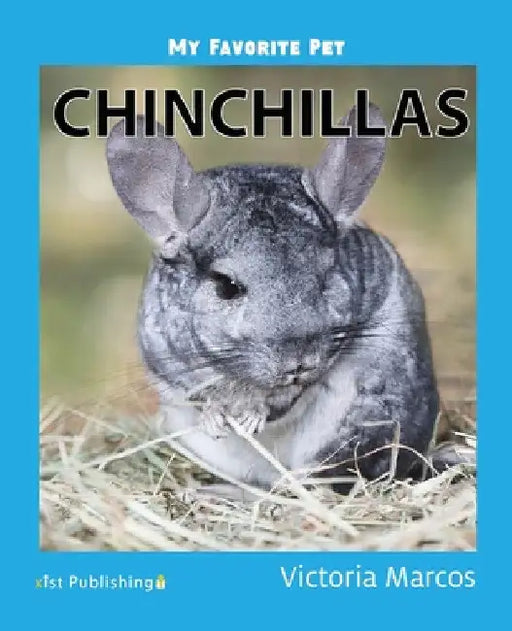 My Favorite Pet: Chinchillas by Victoria Marcos