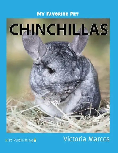 My Favorite Pet: Chinchillas by Victoria Marcos
