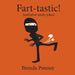 Fart-tastic by Brenda Ponnay