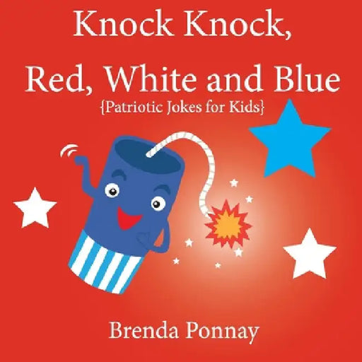 Knock Knock, Red, White, and Blue! by Brenda Ponnay