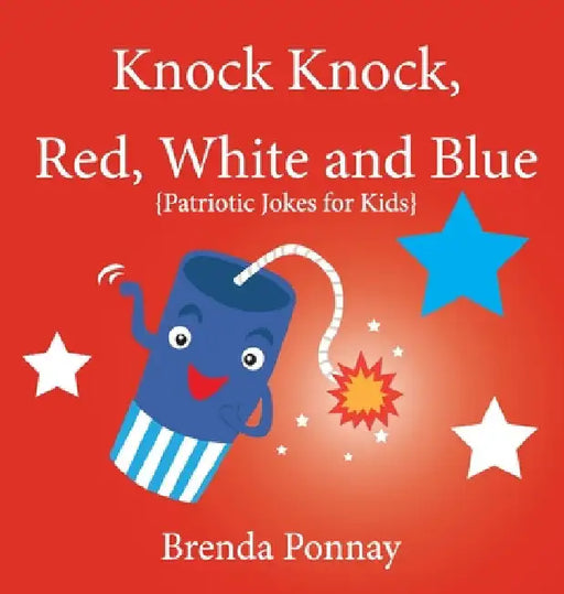 Knock Knock, Red, White, and Blue! by Brenda Ponnay