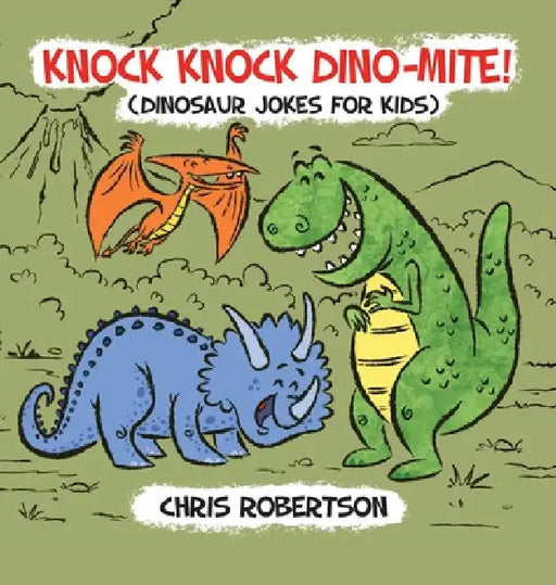 Knock Knock, Dino-mite!: Dinosaur Jokes for Kids by Stephanie Rodriguez