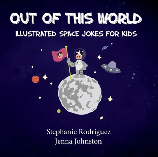 Out of this World by Stephanie Rodriguez, Jenna Johnston