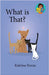 What is That? by Streza, Katrina