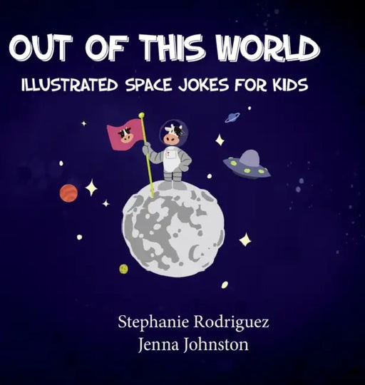 Out of this World by Stephanie Rodriguez, Jenna Johnston