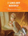 I Like Art: Rococo by Margaux Stanitsas