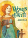 Women of Faith: Saints & Martyrs of the Christian Faith by Lee, Calee M.