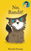No, Bandit! by Brenda Ponnay