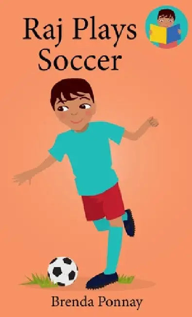 Raj Plays Soccer by Brenda Ponnay
