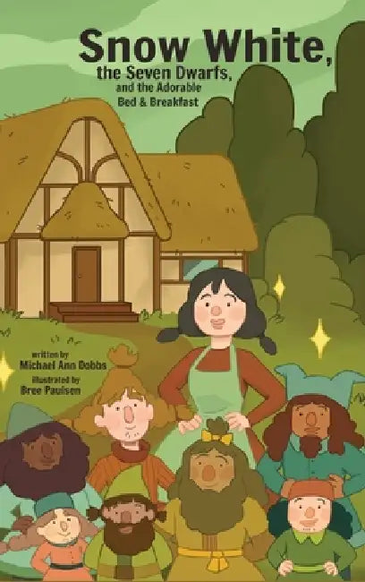 Snow White, the Seven Dwarves, and the Adorable Bed and Breakfast by Michael Ann Dobbs, Bree Paulsen