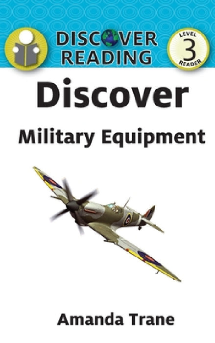 Discover Military Equipment by Amanda Trane
