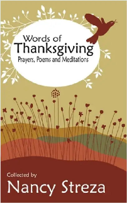 Words of Thanksgiving: Prayers, Poems, and Meditations by Streza, Nancy