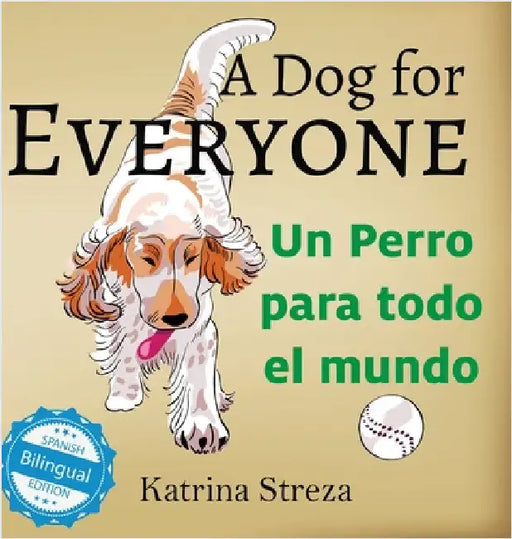 A Dog for Everyone / Un perro para todo el mundo by Streza, Katrina