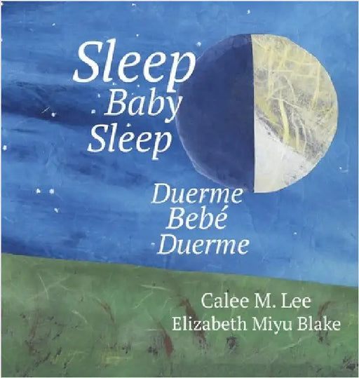 Sleep Baby Sleep / Duerme, bebé, duerme by Lee, Calee M.