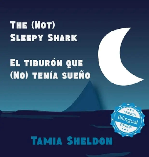 The (Not) Sleepy Shark / El tiburón que (No) tenía sueño by Tamia Sheldon, Tamia Sheldon