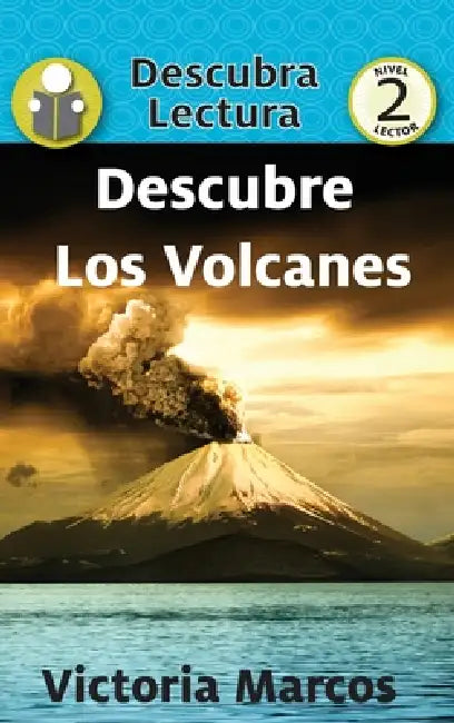 Descubre Los Volcanes: (Discover Volcanoes) by Victoria Marcos