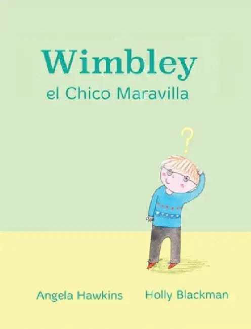 Wimbley el Chico Maravilla: (Wimbley the Wonder Boy) by Angela Hawkins, Holly Blackman