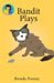 Bandit Plays by Brenda Ponnay