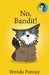 No, Bandit! by Brenda Ponnay