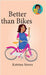 Better than Bikes by Streza, Katrina