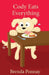 Cody Eats Everything by Brenda Ponnay