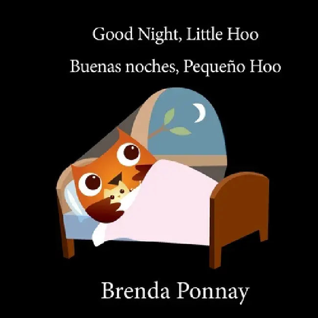 Good Night Little Hoo / Buenas noches, Peque o Hoo by Brenda Ponnay, Brenda Ponnay