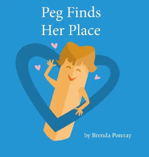 Peg Finds Her Place by Brenda Ponnay