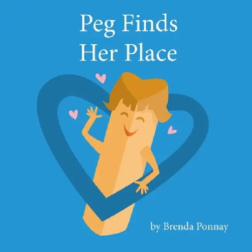 Peg Finds Her Place by Brenda Ponnay, Brenda Ponnay