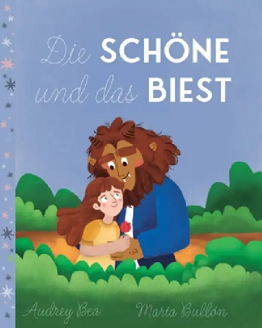 Die Schöne und das Biest by Audrey Bea, Maria Bullon
