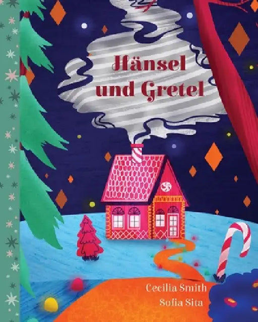 Hänsel und Gretel by Cecilia Smith, Sofia Sita