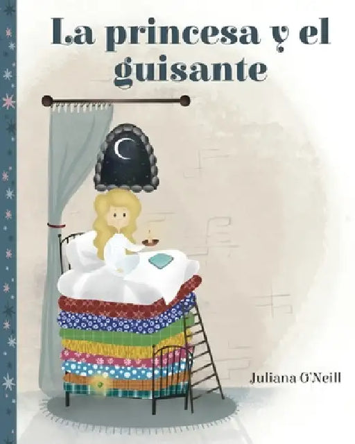 La princesa y el guisante by Juliana O'Neill, Irina Ogneva