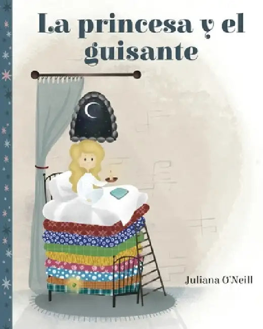 La princesa y el guisante by Juliana O'Neill, Irina Ogneva