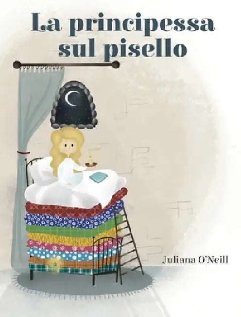La principessa sul pisello by Juliana O'Neill, Irina Ogneva
